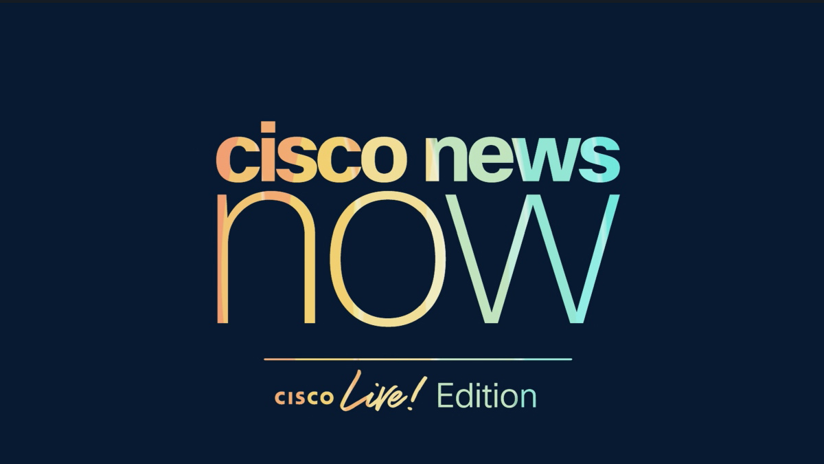 Cisco News Now: Cisco Live Edition